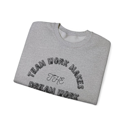 Crewneck Sweatshirt — "Team Work Makes the Dream Work" Motivational Crewneck