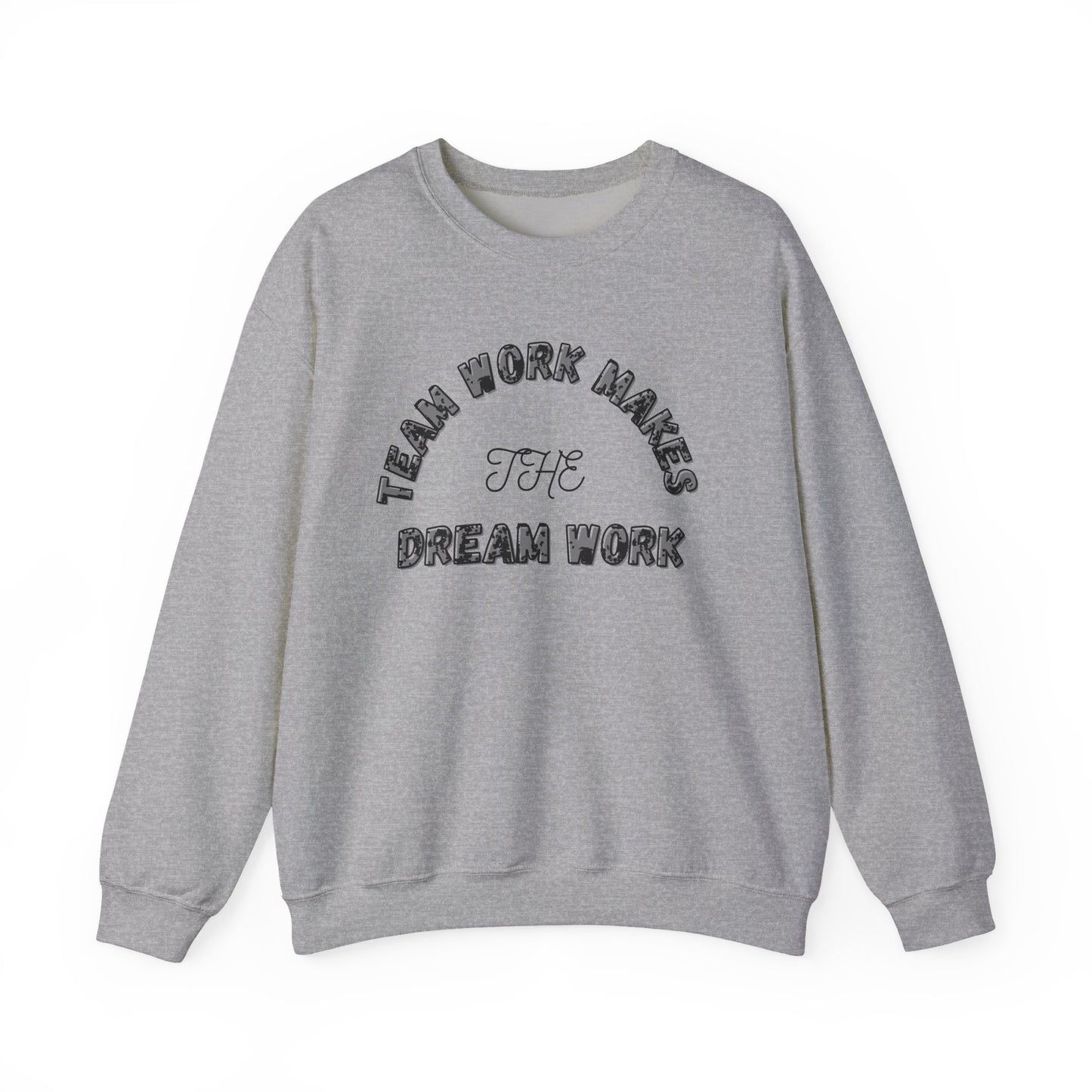 Crewneck Sweatshirt — "Team Work Makes the Dream Work" Motivational Crewneck