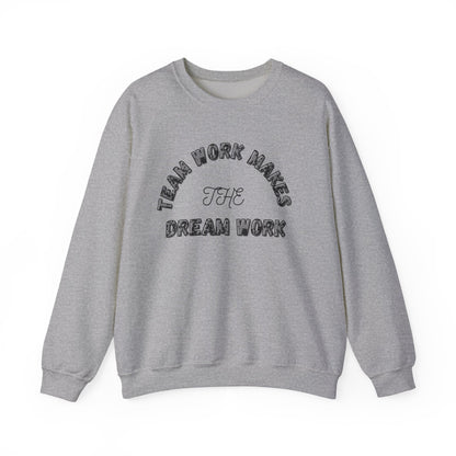 Crewneck Sweatshirt — "Team Work Makes the Dream Work" Motivational Crewneck