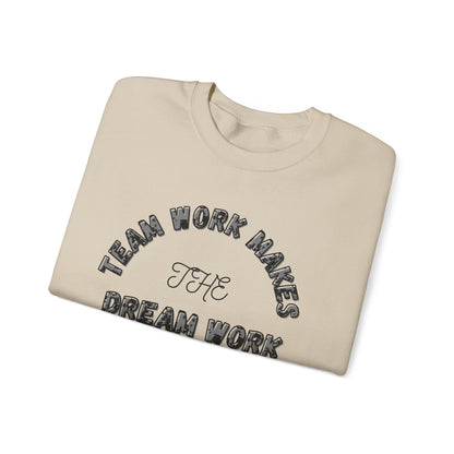 Crewneck Sweatshirt — "Team Work Makes the Dream Work" Motivational Crewneck