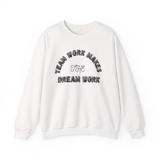 Crewneck Sweatshirt — "Team Work Makes the Dream Work" Motivational Crewneck