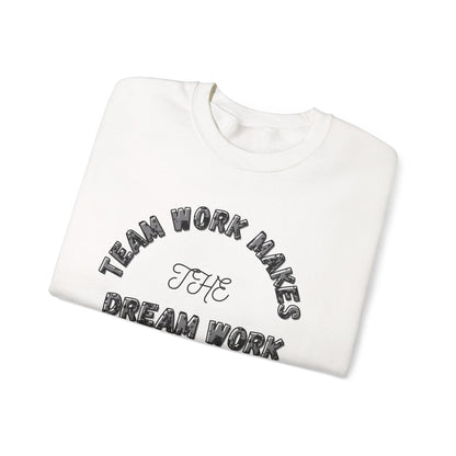 Crewneck Sweatshirt — "Team Work Makes the Dream Work" Motivational Crewneck