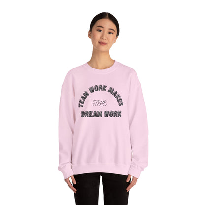 Crewneck Sweatshirt — "Team Work Makes the Dream Work" Motivational Crewneck