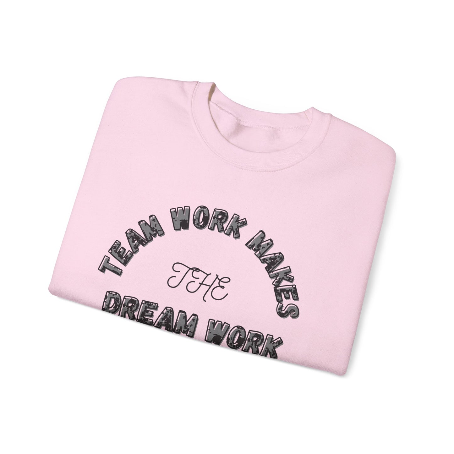 Crewneck Sweatshirt — "Team Work Makes the Dream Work" Motivational Crewneck