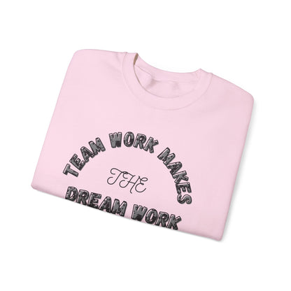 Crewneck Sweatshirt — "Team Work Makes the Dream Work" Motivational Crewneck